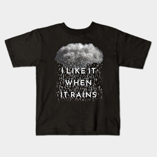 I Like It When It Rains Kids T-Shirt